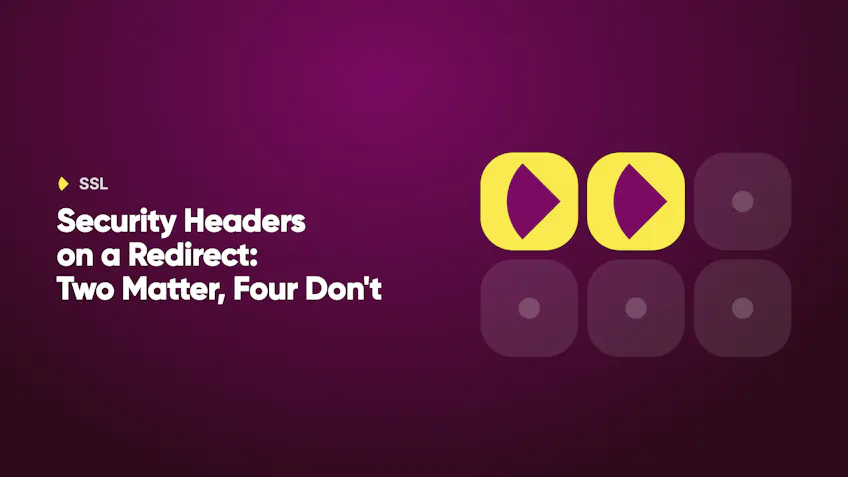 Header for Security Headers on a Redirect: Two Matter, Four Don't, with six tiles of which two are highlighted
