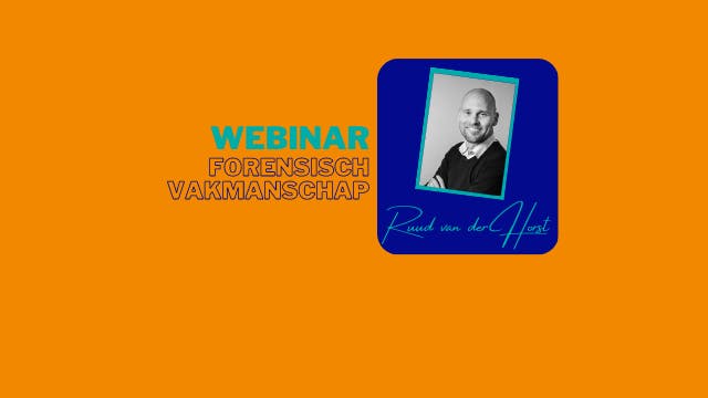 Webinar: wat is Forensisch Vakmanschap?